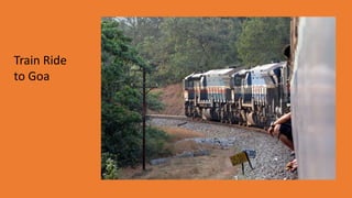 Train Ride
to Goa