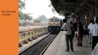 Our train pulls
in at last!