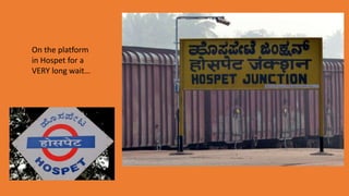 On the platform
in Hospet for a
VERY long wait…