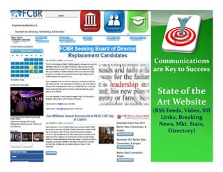 Communications 
are Key to Success


 State of the 
 Art Website
(RSS Feeds, Video, SM 
   Links, Breaking 
  News, Mkt. Stats, 
      Directory)
 