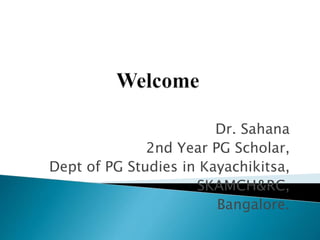 Dr. Sahana
2nd Year PG Scholar,
Dept of PG Studies in Kayachikitsa,
SKAMCH&RC,
Bangalore.
 