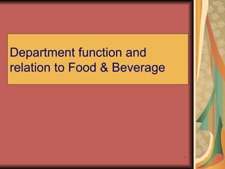 Department function and relation to Food & Beverage 
