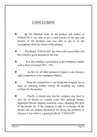 CONCLUSION


            By the Detailed study on the product and market of
       COLGATE it was able to get a clear pic...