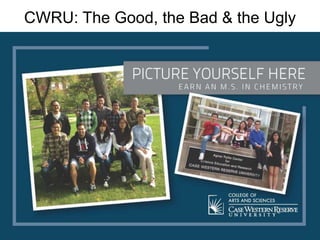 CWRU: The Good, the Bad & the Ugly
 