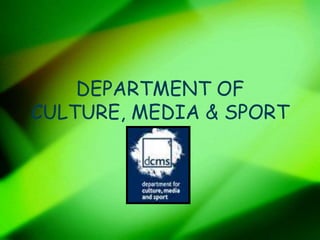 DEPARTMENT OF CULTURE, MEDIA & SPORT PPT