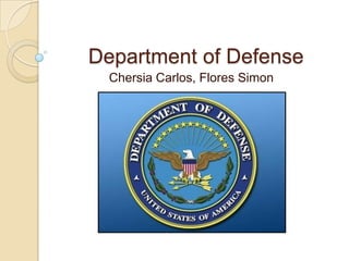 Department of Defense
  Chersia Carlos, Flores Simon
 