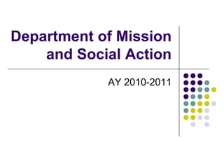 Department of Mission and Social Action AY 2010-2011 