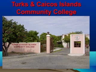 Turks & Caicos Islands
 Community College
 