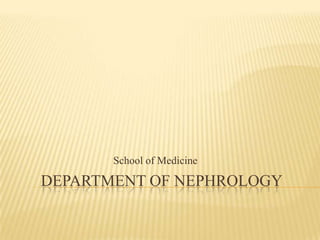School of Medicine

DEPARTMENT OF NEPHROLOGY
 