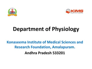 Department of Physiology
Konaseema Institute of Medical Sciences and
Research Foundation, Amalapuram.
Andhra Pradesh 533201
 