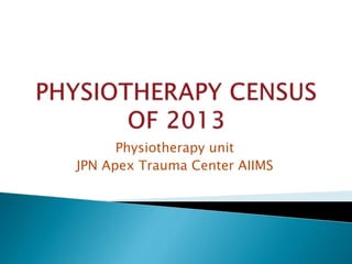 Physiotherapy unit
JPN Apex Trauma Center AIIMS
 