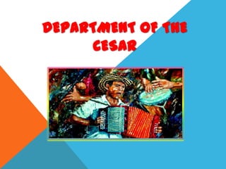 DEPARTMENT OF THE
      CESAR
 