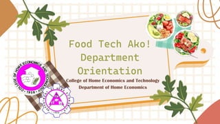 Food Tech Ako!
Department
Orientation
College of Home Economics and Technology
Department of Home Economics
 
