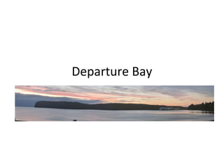 Departure Bay
 