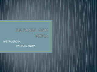 INSTRUCTORA
PATRICIA MORA

 