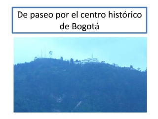 De paseo por el centro histórico
de Bogotá

 