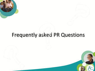 Frequently asked PR Questions




                                14
 