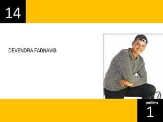 14 
1prelims 
DEVENDRA FADNAVIS 
 