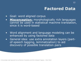 10% test set (partly annotated for pos-tags)Tiny, register-specific parallel corpus
