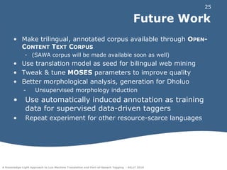Projection of annotationUse word alignment to bootstrap annotation in a resource-scarce language