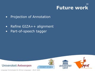 Future work Projection of Annotation Refine GIZA++ alignment Part-of-speech tagger 