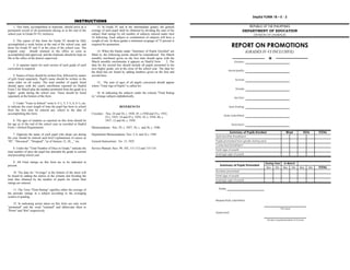 DepEd FORM 18 – E - 2
                                                        INSTRUCTIONS
    1. This form, accomplished in triplicate, should serve as a          13. In Grade IV and in the intermediate grades, the general                                     REPUBLIC OF THE PHILIPPINES
permanent record of all promotions during or at the end of the       average of each pupil shall be obtained by dividing the sum of the                           DEPARTMENT OF EDUCATION
school year in Grade IV-VI, inclusive.                               subject final ratings by teh number of subjects entered under item                                    DIVISION OF ZAMBALES
                                                                     16 following. Each subject or combination of subjects will have a
      2. The copies of this form for Grade VI should be fully        weight of one. In these gardes a minimum avegrage of 75 percent is
accomplished a week before at the end of the school year, and
those for Grade IV and V at the close of the school year. The
                                                                     required fro promotion.
                                                                                                                                                         REPORT ON PROMOTIONS
original copy should retained in the office as soon as                    14. When the blanks under "Summary of Pupils Enrolled" are                                   (GRADES IV-VI INCLUSIVE)
accomplished and approved, and the triplicate should be kept on      filled in, the following points should be remembered: The March
file in the office of the district supervisor.                       monthly enrolment given on the first time should agree with the
                                                                     March monthly enrolmentas it appears on DepEd form           2. The                   Division:
     3. A separate report for each section of each grade of each     data for the second line should include all pupils promoted to the
curriculum is required.                                              next higher grade, not at the close of the school year. The data for
                                                                                                                                                      Municipality:
                                                                     the third line are found by adding numbers given on the first and
    4. Names of boys should be written first, followed by names      second lines.
of girls listed separately. Pupil's name should be written in the                                                                                           School:
same order on all copies. The total number of pupils listed             15. The sum of ages of all pupils concerned should appear
should agree with the yearly enrollment reported on DepEd            where "Total Age of Pupils" is called for.
Form 2 for March plus the number promoted from the grade to a                                                                                               Grade:
higher grade during the school year. These should be listed               16. In indicating the subjects under the column "Final Rating
separately at the bottom of the form.                                in," arrange subjects alphabetically.                                                 Section:

     5. Under “Years in School” write 4, 4 ½, 5, 5 ½, 6, 6 ½, etc.
to indicate the exact length of time the pupil has been in school                          REFERENCES                                                 Year Ending:
from the first time he entered any school to the date of
accomplishing this form.                                             Circulars: Nos. 24 and 34, s. 1928; 45, s.1930 and 35,s. 1932,
                                                                                                                                                  Date Submitted:
                                                                                23 s. 1933; 14 and 47,s. 1934; 18, s. 1936; 46, s.
     6. The ages of students as reported on this form should be                 1937; 12 and 44, s. 1938.
his age as of the end of the school year as recorded in DepEd                                                                                            Teacher/s:
Form 1 (School Registration)                                         Memorandums: Nos. 29, s. 1927; 18, s. and 36, s. 1940.
                                                                                                                                                        Summary of Pupils Enrolled                       Boys              Girls       TOTAL
     7. Opposite the name of each pupil who drops out during         Department Memorandums: Nos. 3, 6, and 16 s. 1945
                                                                                                                                            April Monthly Enrollment
the year should be entered such brief explanations of causes as
"Ill”, “Deceased”, “Dropped", "as of January 12, 20__” etc.          General Instructions: No. 13, 1925                                     Pupils promoted from grade during year
                                                                                                                                            Corrected Enrollment
     8. Under the "Total Number of Days in Grade," indicate the      Service Manual: Secs. 99, 102, 111-112 and 115-116                     Total age of pupils
total number of days the pupil has attended the grade in current
and preceding school year.                                                                                                                  Average age of pupils


    9. All Final ratings on this form are to be indicated in                                                                                                                       During Year         in March
percent.                                                                                                                                       Summary of Pupils Promoted
                                                                                                                                                                                     Boys   Girls     Boys      Girls   Boys   Girls   TOTAL
     10. The data for "Average" at the bottom of the sheet will                                                                             Number promoted
be found by adding the entries in the column and dividing the                                                                               Total age of pupils
total thus obtained by the number of pupils for whom final                                                                                  Average age of pupils
ratings are entered.

     11. The Term "Final Rating" signifies either the average of                                                                              Date:
the periodic ratings in a subject according to the averaging
system of grading.
                                                                                                                                            Respectfully submitted:
    12. In indicating action taken on this form use only word
"promoted" and the word "retained" and abbreviate them to                                                                                                                                           Principal
"Prom" and "Ret" respectively.
                                                                                                                                            Approved:

                                                                                                                                                                                     Division Superintendent of School
 