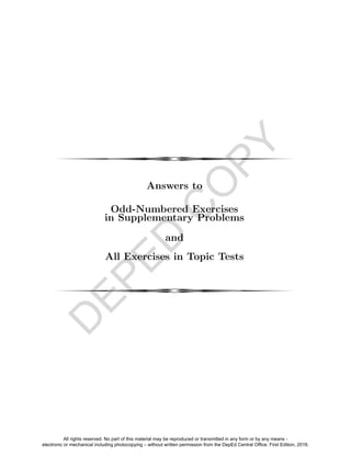D
EPED
C
O
PY
4
Answers to
Odd-Numbered Exercises
in Supplementary Problems
and
All Exercises in Topic Tests
4
All rights reserved. No part of this material may be reproduced or transmitted in any form or by any means -
electronic or mechanical including photocopying – without written permission from the DepEd Central Office. First Edition, 2016.
 