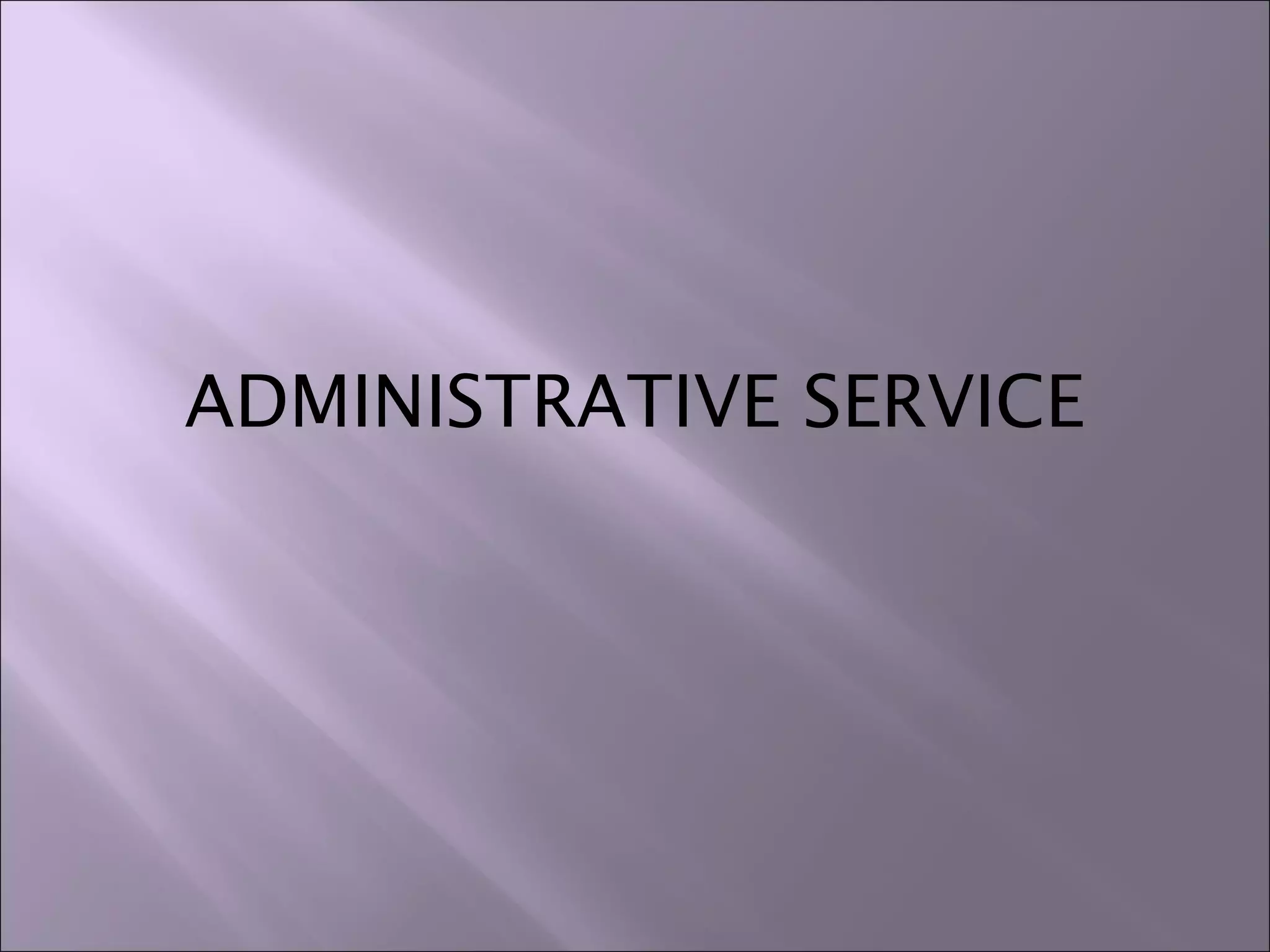 ADMINISTRATIVE SERVICE
 