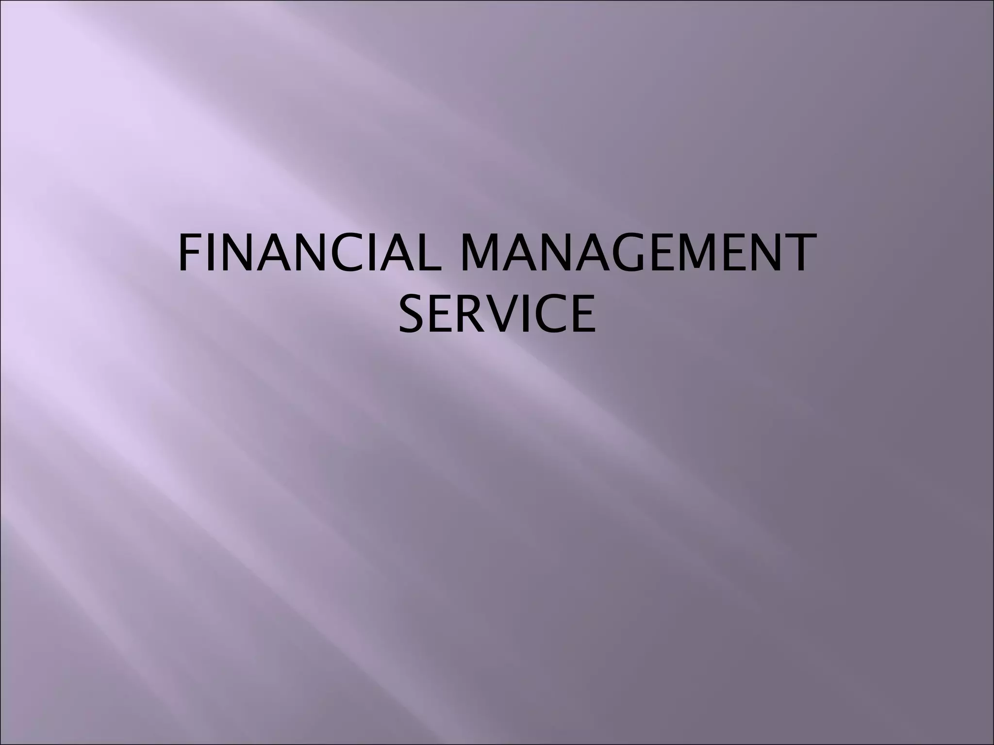 FINANCIAL MANAGEMENT
SERVICE
 