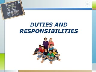 DUTIES AND
RESPONSIBILITIES

 