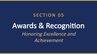 S E C T I O N 0 5
Awards & Recognition
Honoring Excellence and
Achievement
 