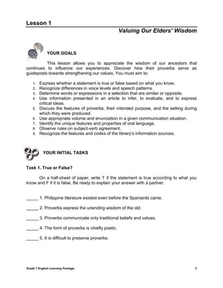 Grade 7 English Learning Package 3
Lesson 1
Valuing Our Elders’ Wisdom
YOUR GOALS
This lesson allows you to appreciate the...