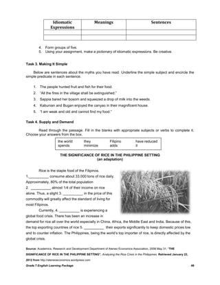 Grade 7 English Learning Package 48
Idiomatic
Expressions
Meanings Sentences
4. Form groups of five.
5. Using your assignm...