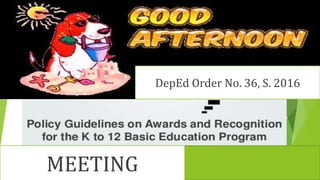 DepEd Order No. 36, S. 2016
MEETING
 