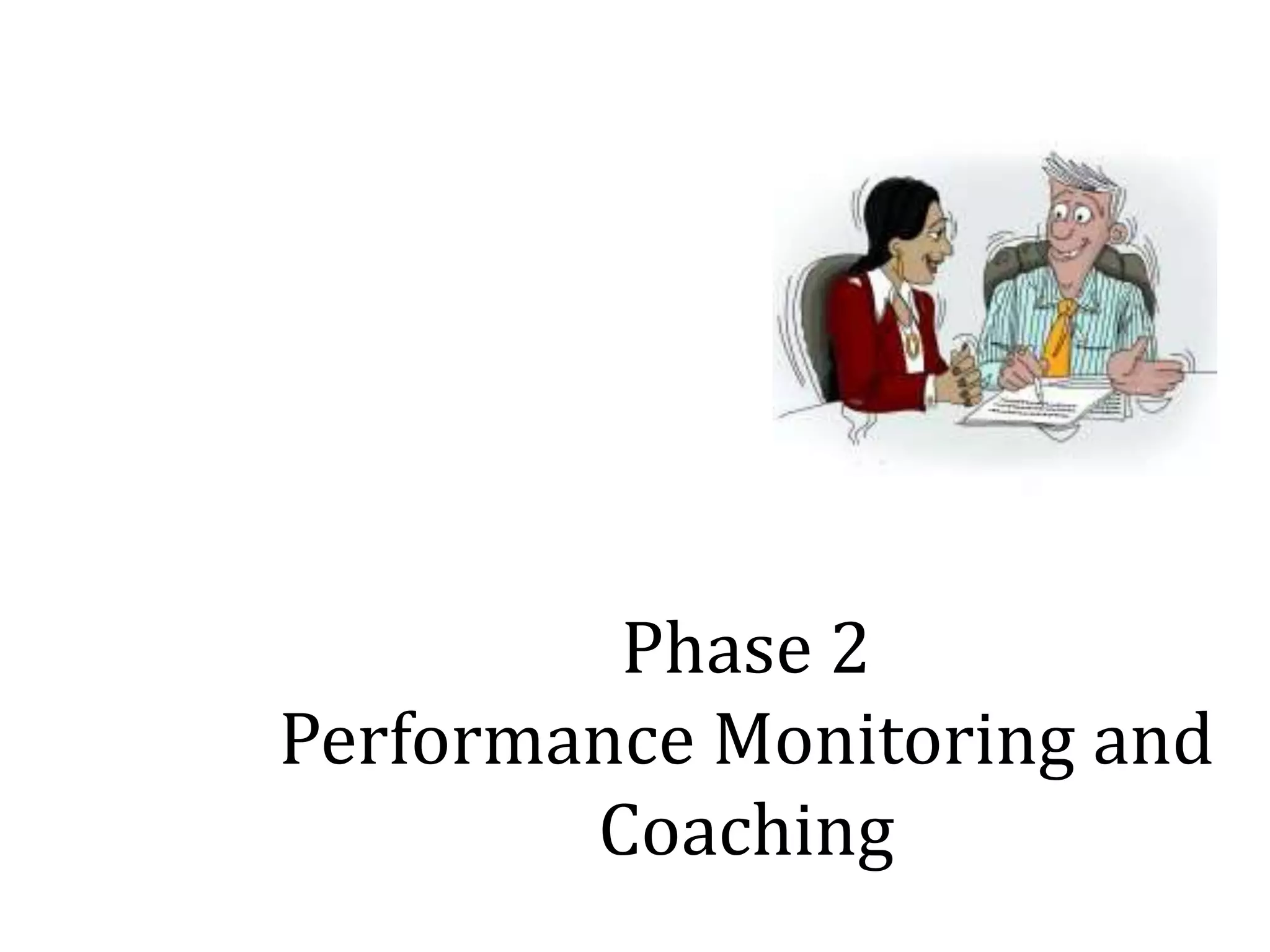Phase 2
Performance Monitoring and
Coaching
 