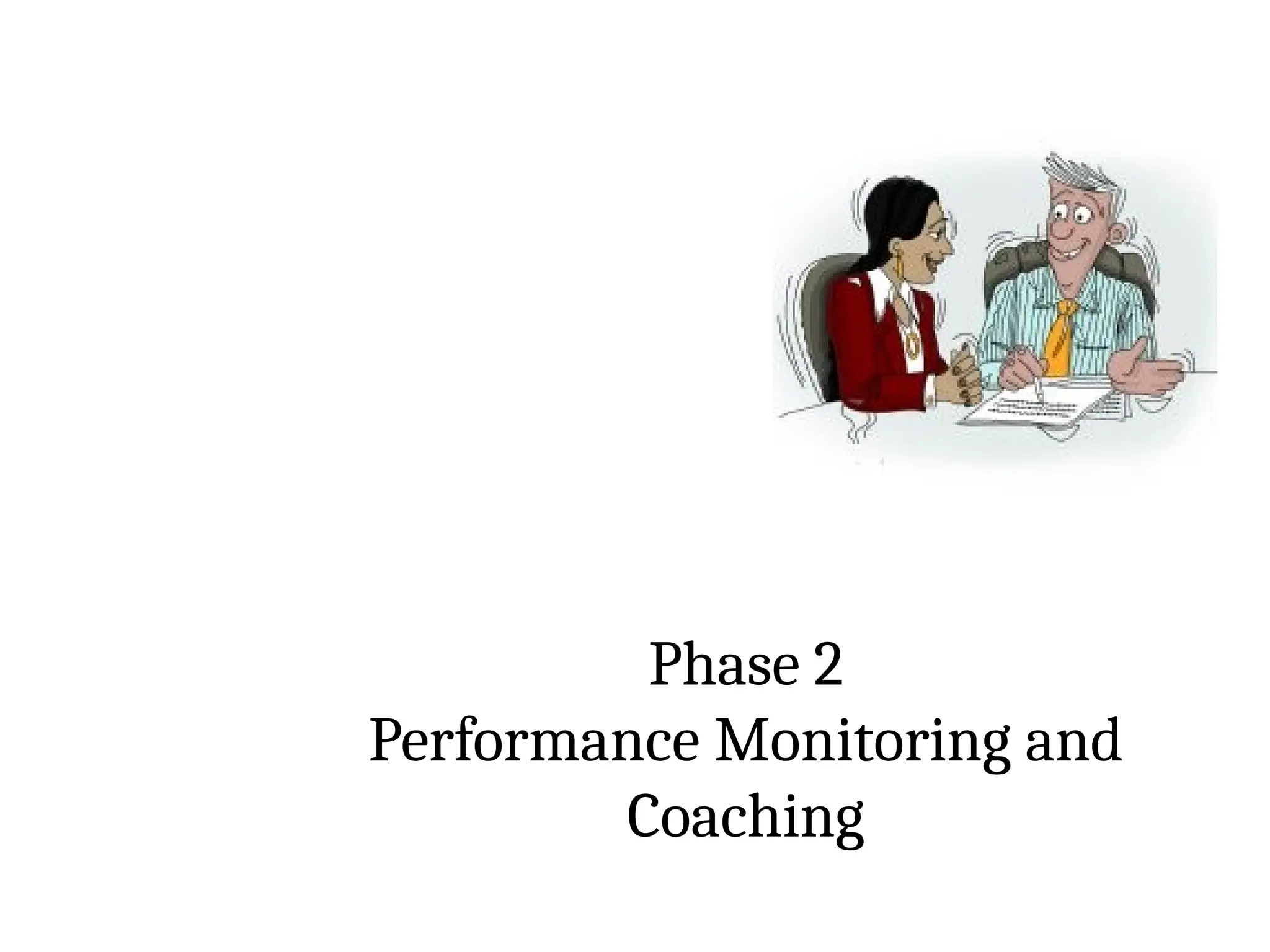 Phase 2
Performance Monitoring and
Coaching
 
