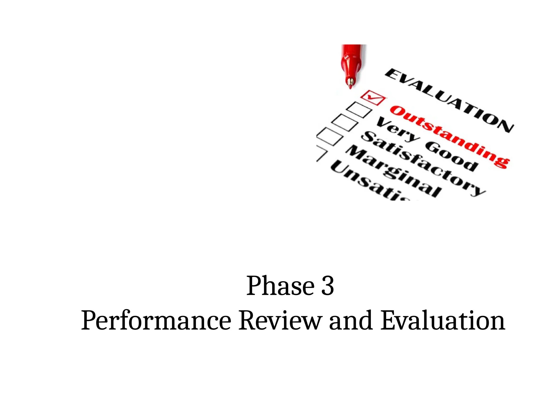 Phase 3
Performance Review and Evaluation
 