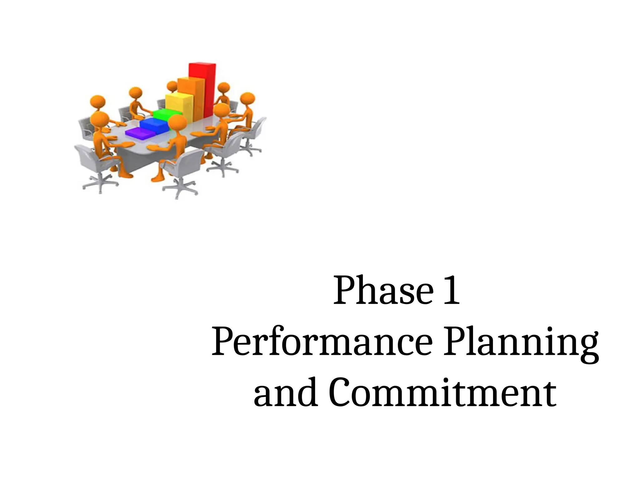 Phase 1
Performance Planning
and Commitment
 