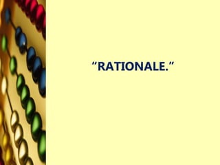 “RATIONALE.”
 