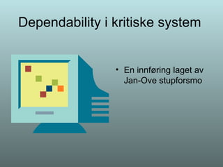 Dependability i kritiske system ,[object Object]