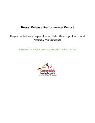 Press Release Performance Report
Dependable Homebuyers Ocean City Offers Tips On Rental
Property Management
Prepared for Dependable Homebuyers Ocean City NJ
 