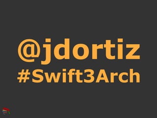 @jdortiz
#Swift3Arch
 