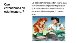 Qué
entendemos en
esta imagen…?
 