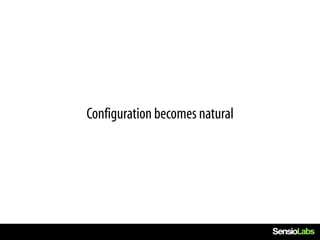 Configuration becomes natural
 