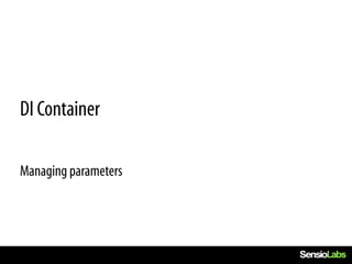 DI Container

Managing parameters
 
