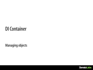 DI Container

Managing objects
 
