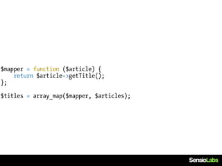 $mapper = function ($article) {
    return $article->getTitle();
};

$titles = array_map($mapper, $articles);
 