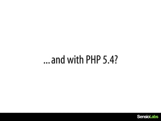 ... and with PHP 5.4?
 