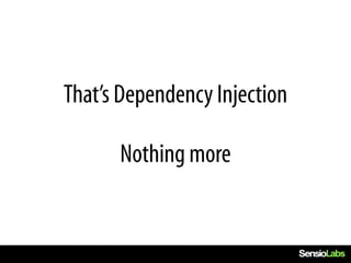 That’s Dependency Injection

      Nothing more
 