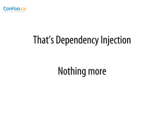 That’s Dependency Injection

      Nothing more
 